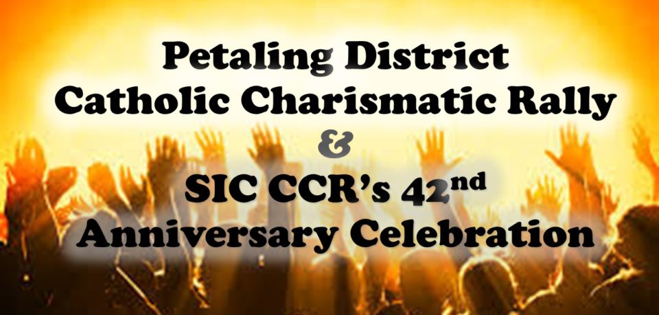 Petaling District Catholic Charismatic Rally & SIC CCR’s 42nd Anniversary Celebration
