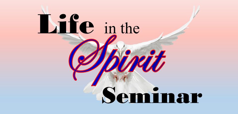 Life in the Spirit Seminar 2019