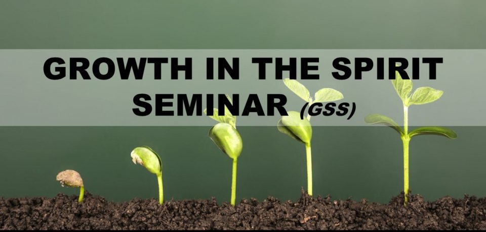 Growth in the Spirit Seminar (GSS)